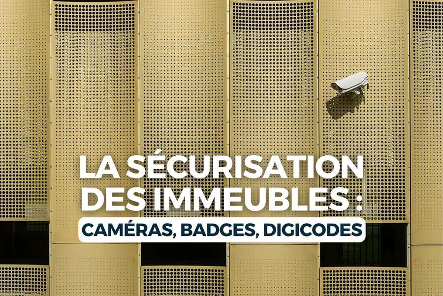MALSH Realty & Property - la-sécurisation-des-immeubles-copropriétés-tertiaires-residentielles-immobilier-respect-vie-privee-cnil-cameras-badges-digicodes-protection-coproprietaires-malsh-property-regie-bayard