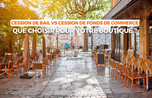 MALSH Realty & Property - cessions-de-bail-vs-cession-de-fonds-de-commerce-que-choisir-pour-votre-boutique-lyon-saint-etienne-boutique-restaurant-local-commercial-a-ceder-immobilier-entreprise